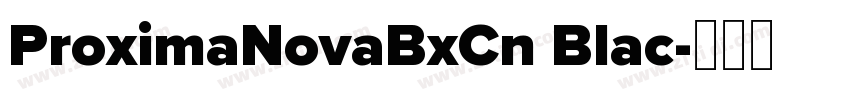 ProximaNovaBxCn Blac字体转换